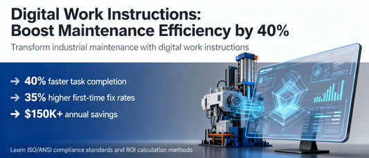 Digital Work Instructions: Boost Maintenance Efficiency by 40%