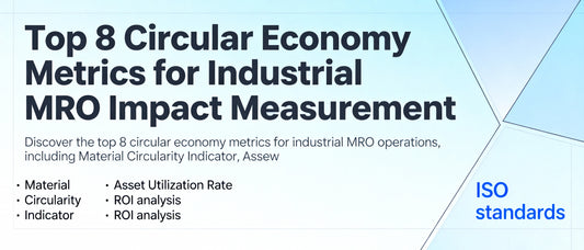 Top 8 Circular Economy Metrics for Industrial MRO Impact Measurement
