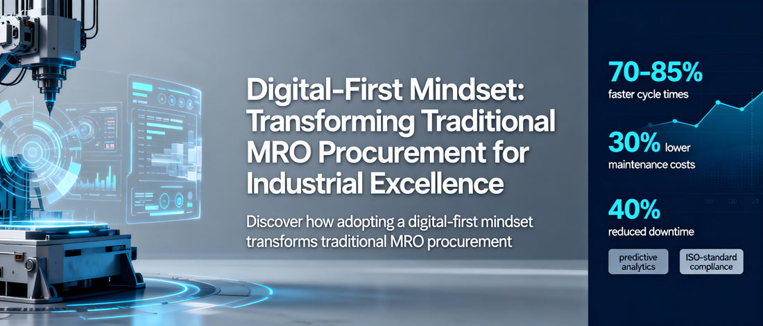 Digital-First Mindset: Transforming Traditional MRO Procurement for Industrial Excellence