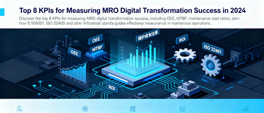 Top 8 KPIs for Measuring MRO Digital Transformation Success in 2024