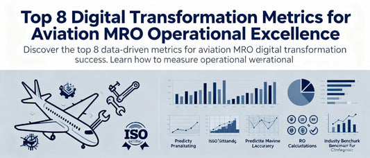 Top 8 Digital Transformation Metrics for Aviation MRO Operational Excellence