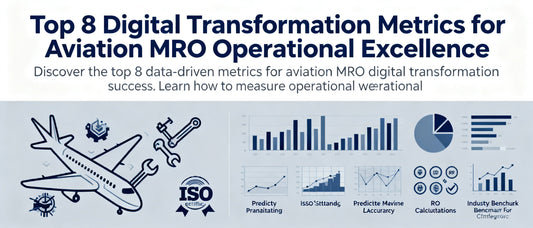 Top 8 Digital Transformation Metrics for Aviation MRO Operational Excellence